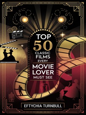 cover image of Top 50 Classic Films Every Movie Lover Must See